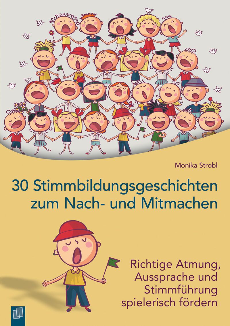 30 Stimmbildungsgeschichten zum Nach- und Mitmachen