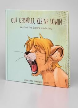 Gut gebrüllt, kleine Löwin - Wie Leni ihre Stimme wiederfand - Lieferbar wieder ab vorauss. - Neuauflage unbestimmt!